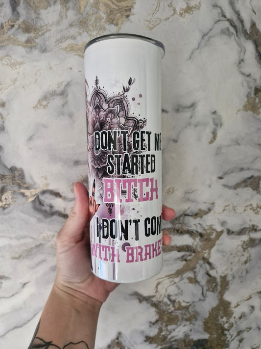 'Don't Get Me Started...' 20oz Thermal Tumbler