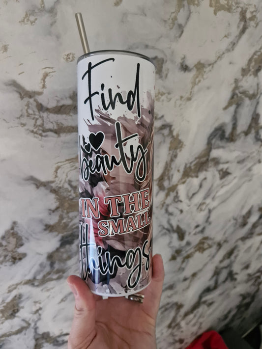 'Find Beauty In The Small Things' daily affirmation 20oz thermal tumbler